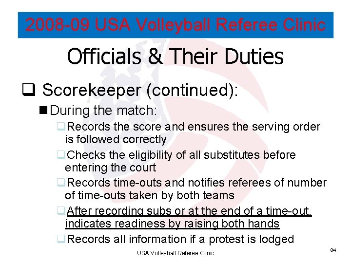 2008 -09 USA Volleyball Referee Clinic Officials & Their Duties q Scorekeeper (continued): n