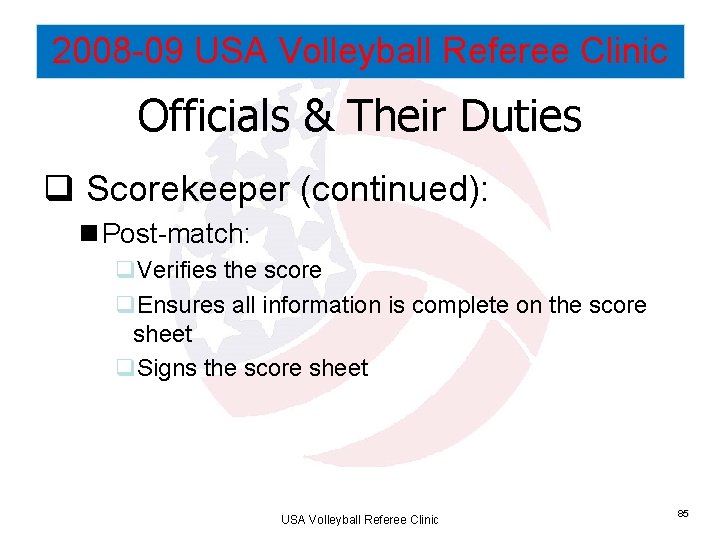 2008 -09 USA Volleyball Referee Clinic Officials & Their Duties q Scorekeeper (continued): n