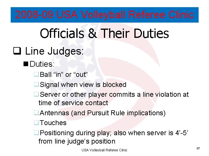 2008 -09 USA Volleyball Referee Clinic Officials & Their Duties q Line Judges: n