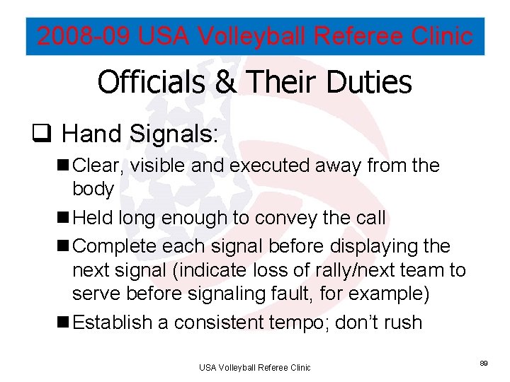 2008 -09 USA Volleyball Referee Clinic Officials & Their Duties q Hand Signals: n