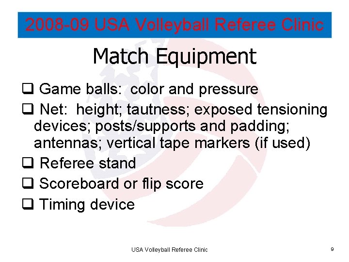 2008 -09 USA Volleyball Referee Clinic Match Equipment q Game balls: color and pressure