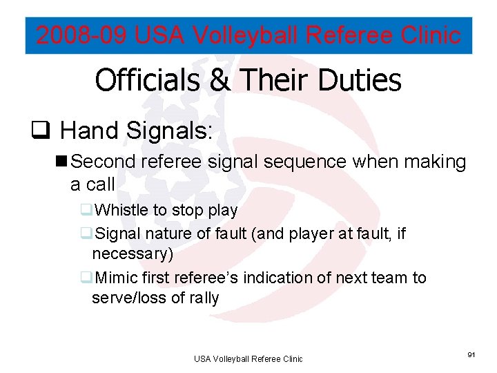 2008 -09 USA Volleyball Referee Clinic Officials & Their Duties q Hand Signals: n