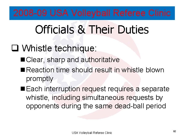 2008 -09 USA Volleyball Referee Clinic Officials & Their Duties q Whistle technique: n