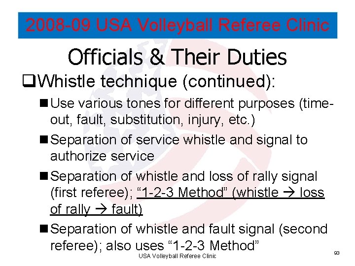 2008 -09 USA Volleyball Referee Clinic Officials & Their Duties q. Whistle technique (continued):