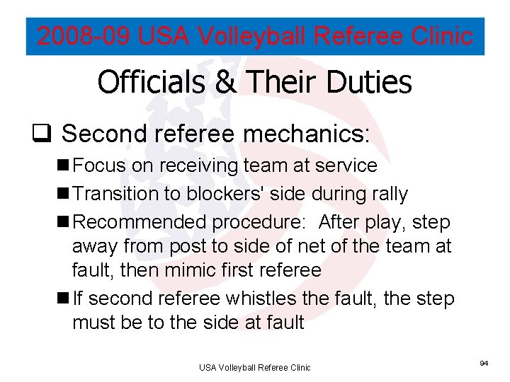 2008 -09 USA Volleyball Referee Clinic Officials & Their Duties q Second referee mechanics: