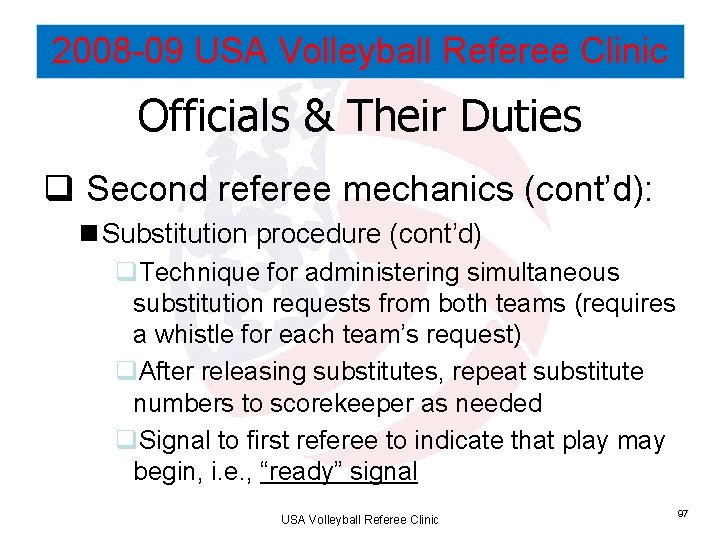 2008 -09 USA Volleyball Referee Clinic Officials & Their Duties q Second referee mechanics