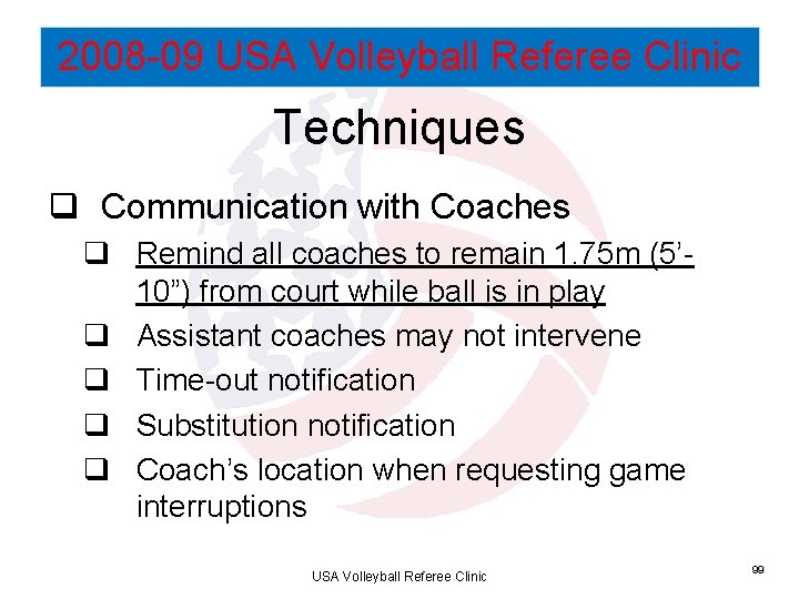 2008 -09 USA Volleyball Referee Clinic Techniques q Communication with Coaches q Remind all