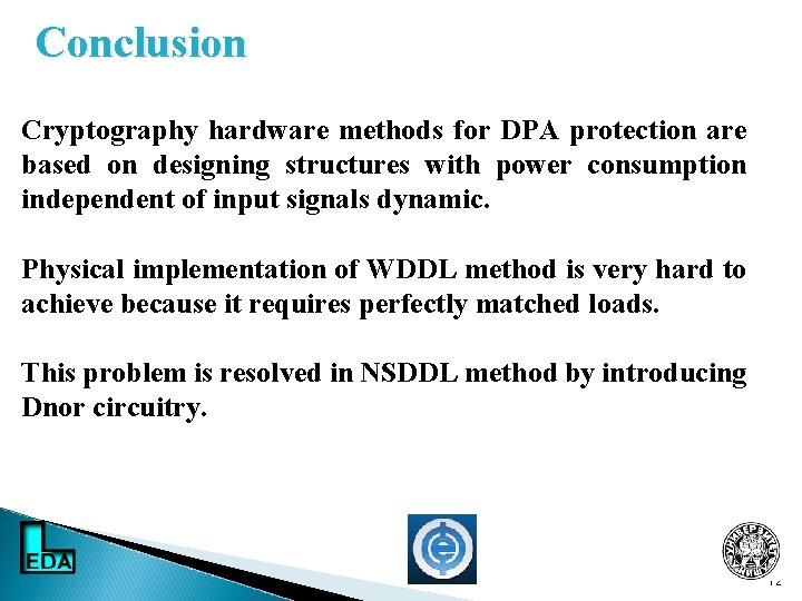 Conclusion Cryptography hardware methods for DPA protection are based on designing structures with power