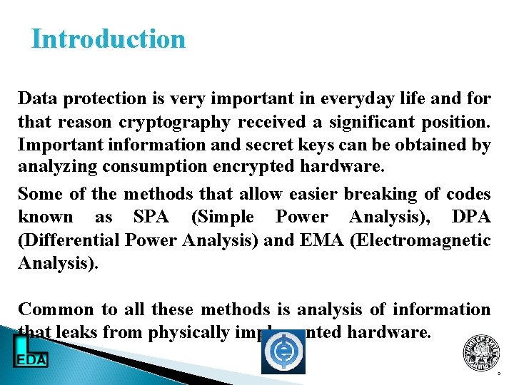 Introduction Data protection is very important in everyday life and for that reason cryptography