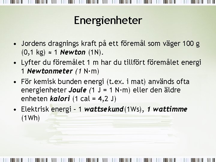 Energienheter • Jordens dragnings kraft på ett föremål som väger 100 g (0, 1