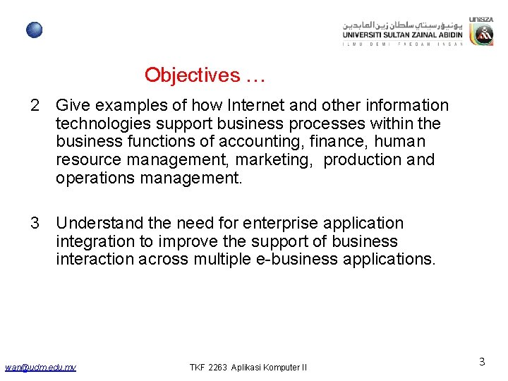 Objectives … 2 Give examples of how Internet and other information technologies support business Objectives … 2 Give examples of how Internet and other information technologies support business