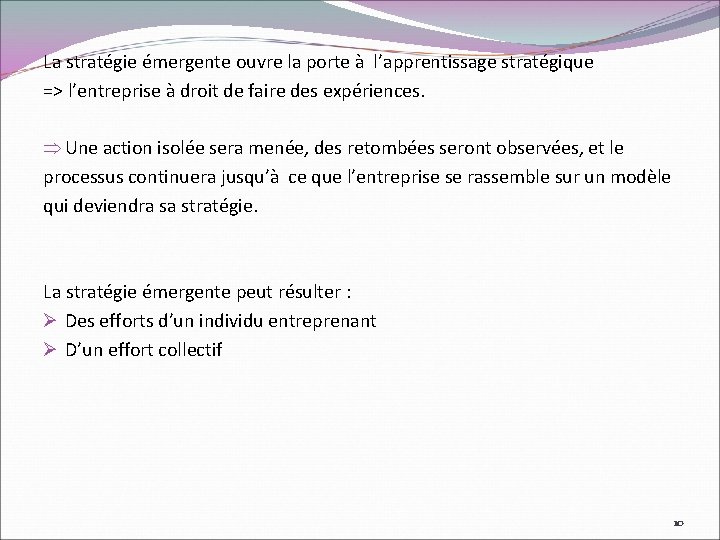 La stratégie émergente ouvre la porte à l’apprentissage stratégique => l’entreprise à droit de