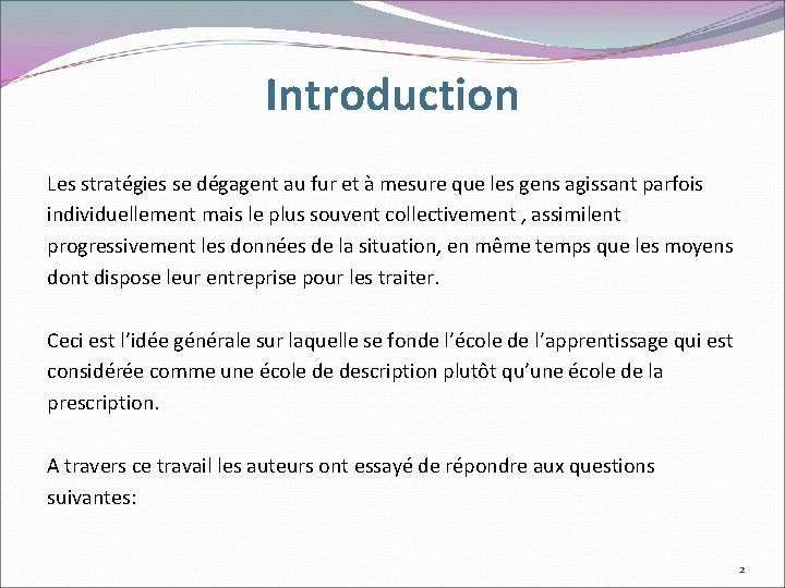 Introduction Les stratégies se dégagent au fur et à mesure que les gens agissant