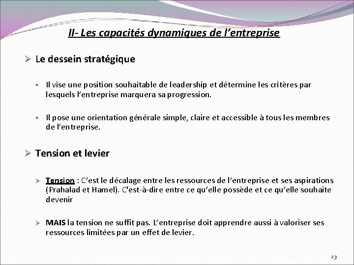 II- Les capacités dynamiques de l’entreprise Ø Le dessein stratégique § Il vise une