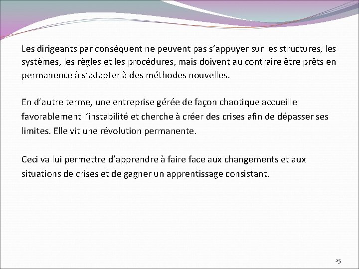 Les dirigeants par conséquent ne peuvent pas s’appuyer sur les structures, les systèmes, les