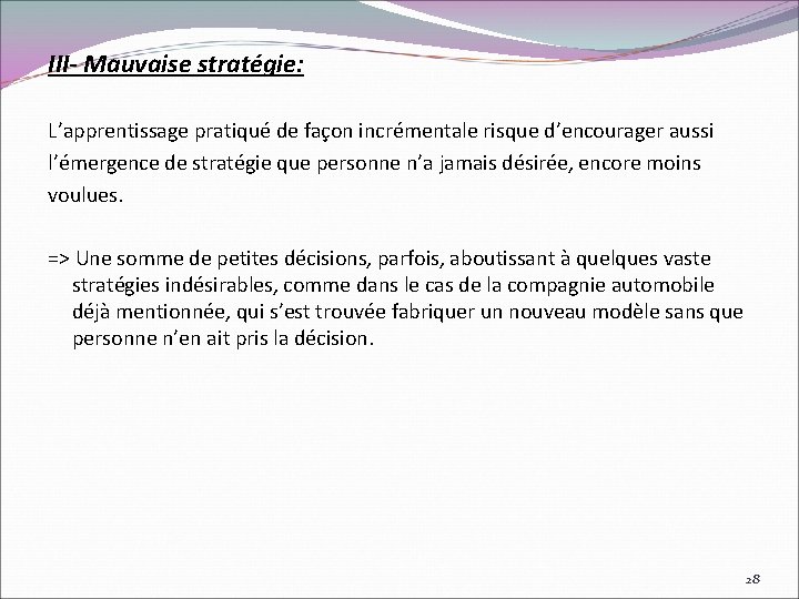 III- Mauvaise stratégie: L’apprentissage pratiqué de façon incrémentale risque d’encourager aussi l’émergence de stratégie