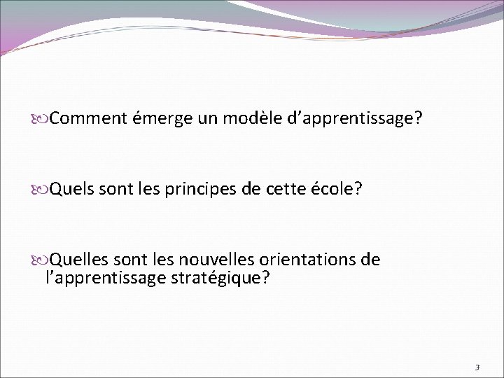  Comment émerge un modèle d’apprentissage? Quels sont les principes de cette école? Quelles