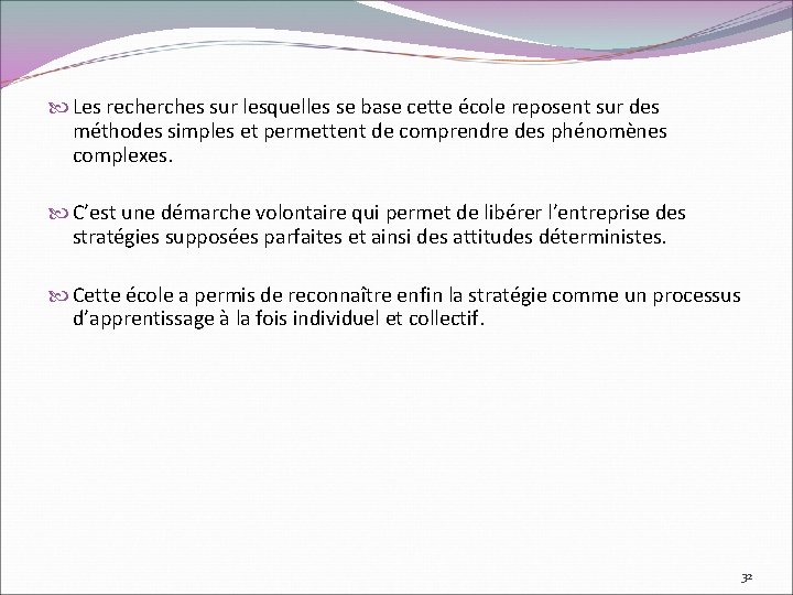  Les recherches sur lesquelles se base cette école reposent sur des méthodes simples