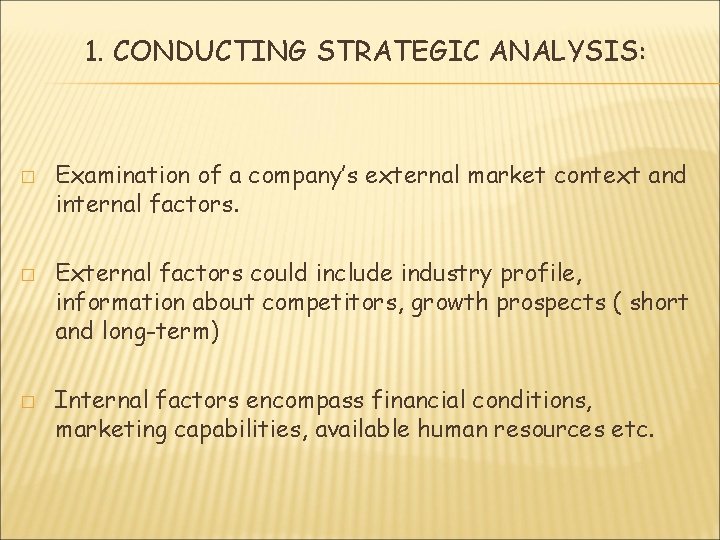 1. CONDUCTING STRATEGIC ANALYSIS: � � � Examination of a company’s external market context