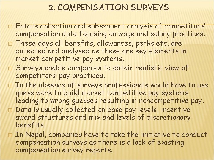 2. COMPENSATION SURVEYS � � � Entails collection and subsequent analysis of competitors’ compensation