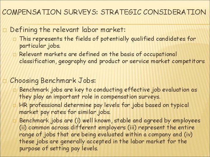 COMPENSATION SURVEYS: STRATEGIC CONSIDERATION � Defining the relevant labor market: � � � This