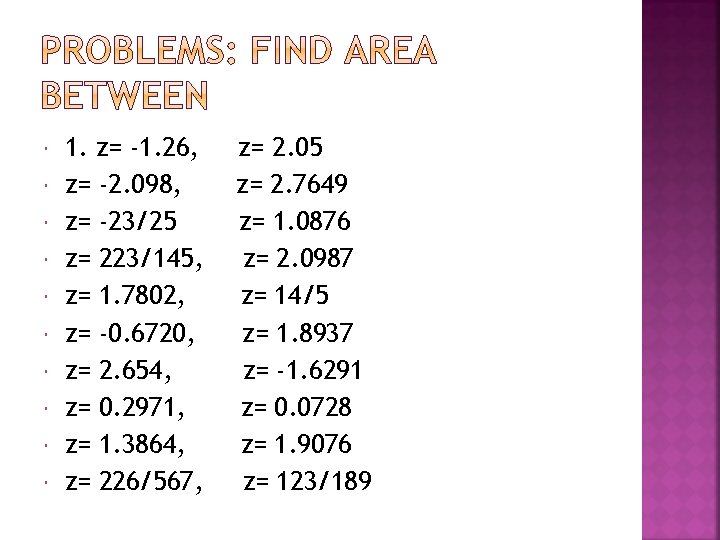  1. z= -1. 26, z= -2. 098, z= -23/25 z= 223/145, z= 1.
