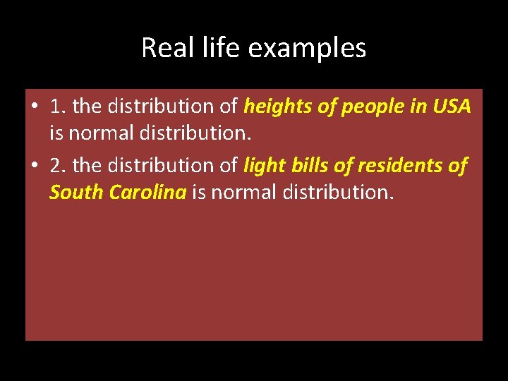 Real life examples • 1. the distribution of heights of people in USA is