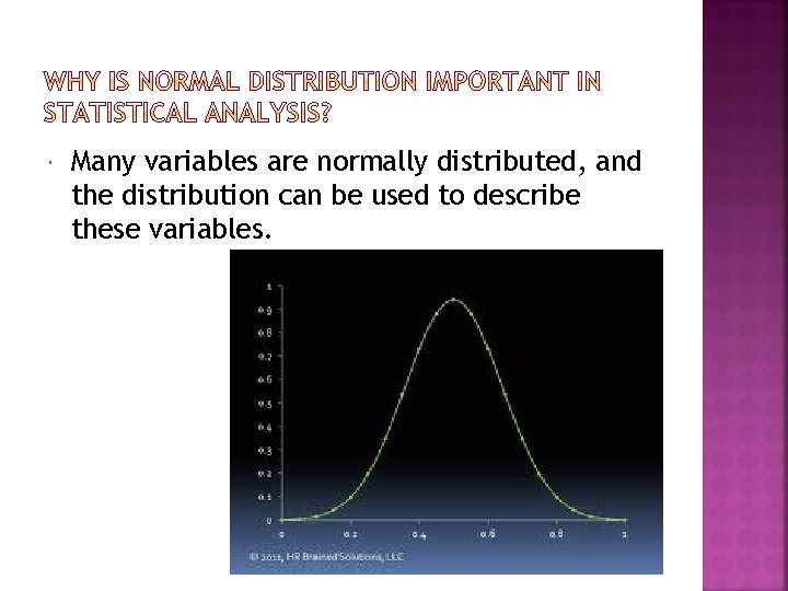  Many variables are normally distributed, and the distribution can be used to describe