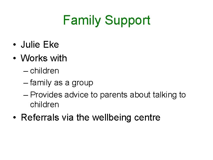 Family Support • Julie Eke • Works with – children – family as a