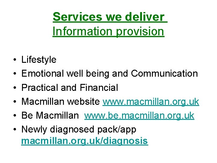 Services we deliver Information provision • • • Lifestyle Emotional well being and Communication