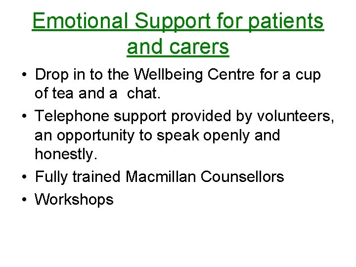 Emotional Support for patients and carers • Drop in to the Wellbeing Centre for