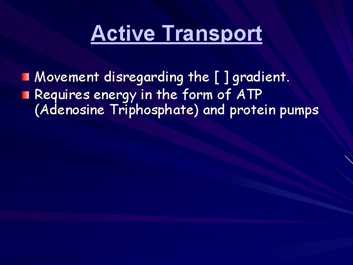 Active Transport Movement disregarding the [ ] gradient. Requires energy in the form of