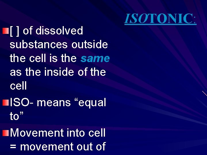 [ ] of dissolved substances outside the cell is the same as the inside