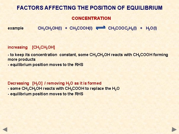 FACTORS AFFECTING THE POSITION OF EQUILIBRIUM CONCENTRATION example increasing CH 3 CH 2 OH(l)