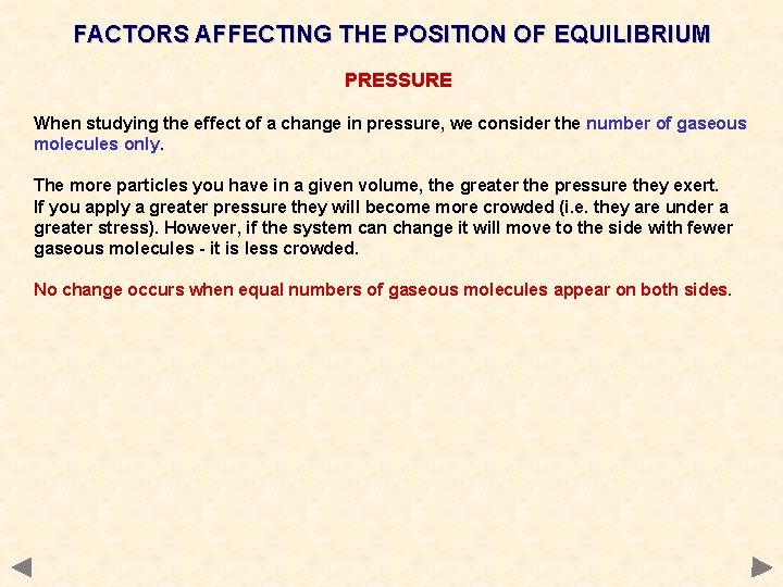 FACTORS AFFECTING THE POSITION OF EQUILIBRIUM PRESSURE When studying the effect of a change