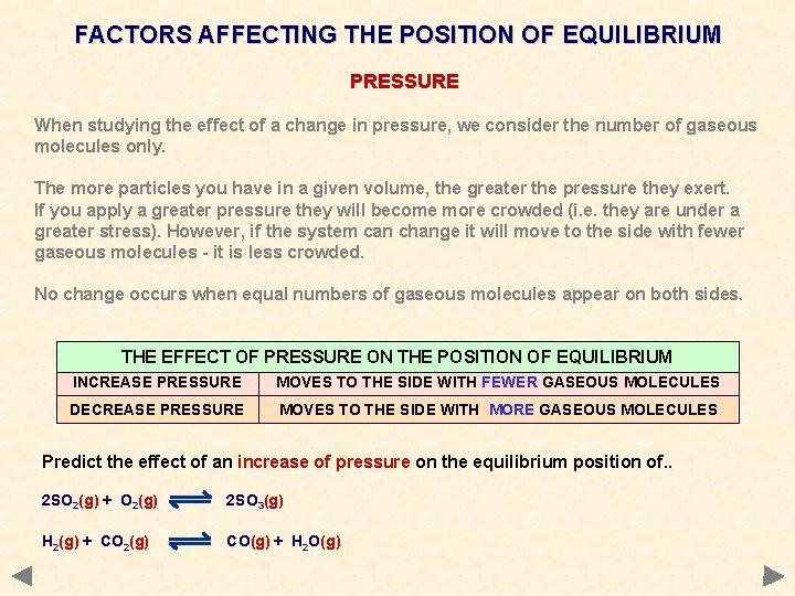 FACTORS AFFECTING THE POSITION OF EQUILIBRIUM PRESSURE When studying the effect of a change