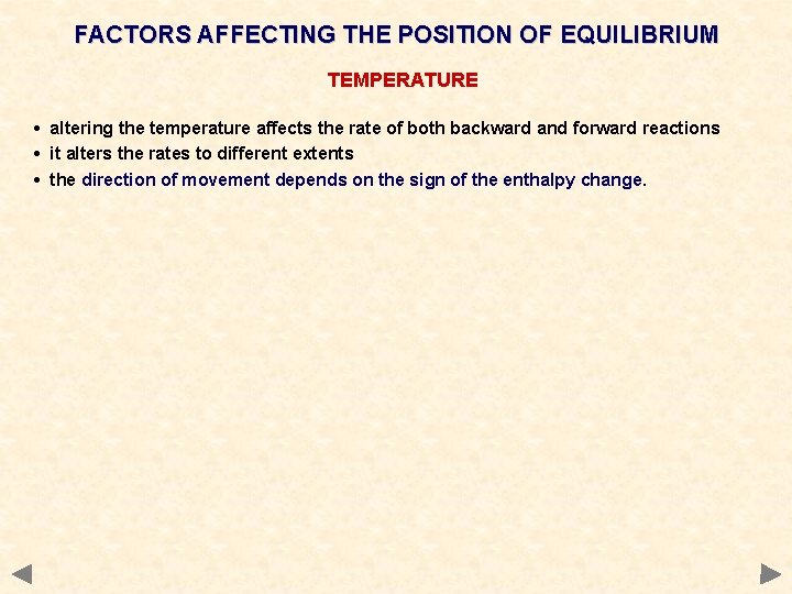 FACTORS AFFECTING THE POSITION OF EQUILIBRIUM TEMPERATURE • altering the temperature affects the rate