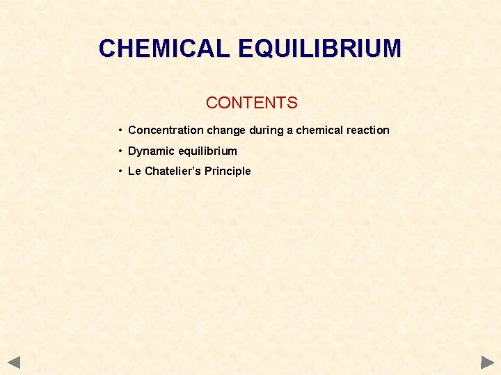 CHEMICAL EQUILIBRIUM CONTENTS • Concentration change during a chemical reaction • Dynamic equilibrium •