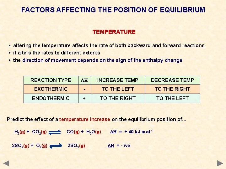 FACTORS AFFECTING THE POSITION OF EQUILIBRIUM TEMPERATURE • altering the temperature affects the rate