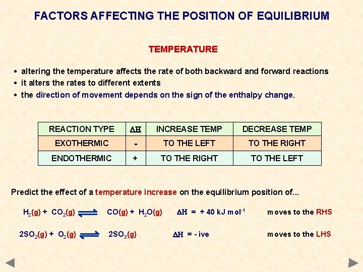 FACTORS AFFECTING THE POSITION OF EQUILIBRIUM TEMPERATURE • altering the temperature affects the rate