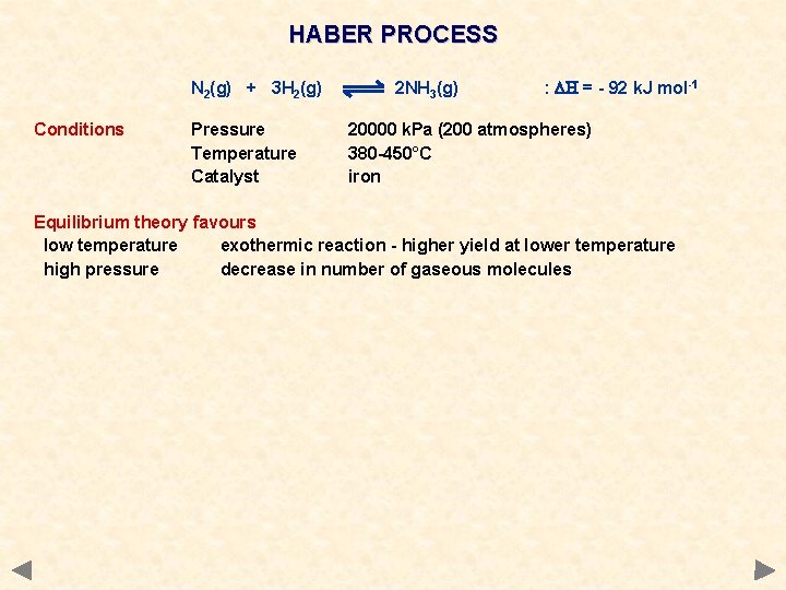 HABER PROCESS N 2(g) + 3 H 2(g) Conditions Pressure Temperature Catalyst 2 NH