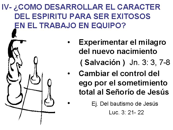 IV- ¿COMO DESARROLLAR EL CARACTER DEL ESPIRITU PARA SER EXITOSOS EN EL TRABAJO EN