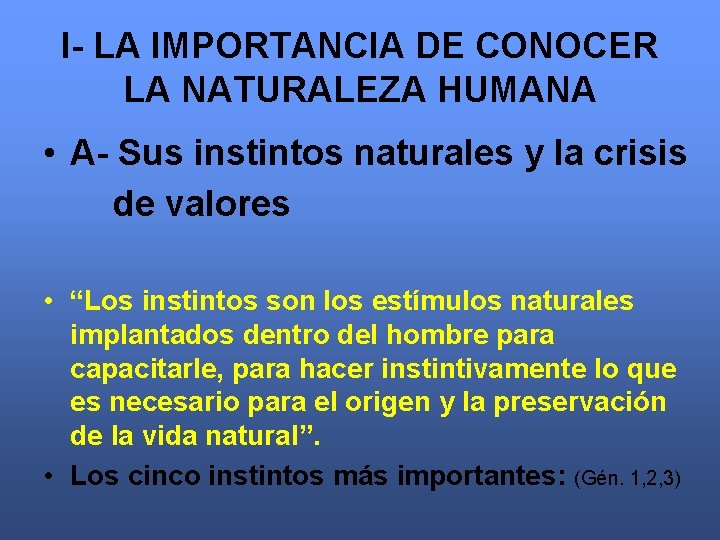 I- LA IMPORTANCIA DE CONOCER LA NATURALEZA HUMANA • A- Sus instintos naturales y