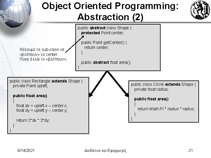 Object Oriented Programming: Abstraction (2) public abstract class Shape { protected Point center; public