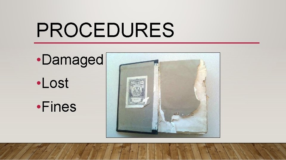 PROCEDURES • Damaged • Lost • Fines 