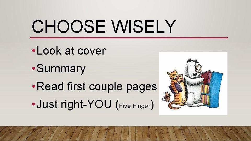 CHOOSE WISELY • Look at cover • Summary • Read first couple pages •
