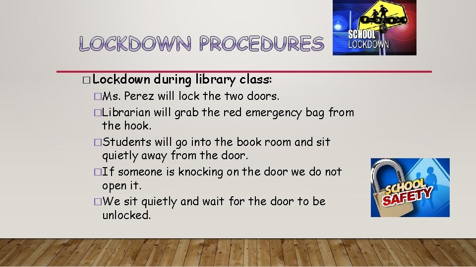 � Lockdown �Ms. during library class: Perez will lock the two doors. �Librarian will