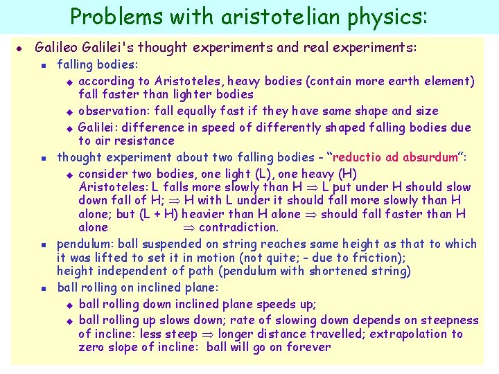 Problems with aristotelian physics: l Galileo Galilei's thought experiments and real experiments: n n