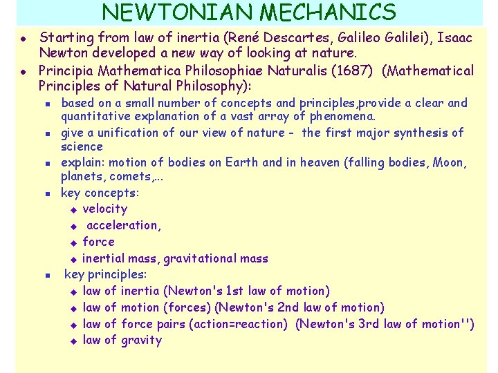 NEWTONIAN MECHANICS l l Starting from law of inertia (René Descartes, Galileo Galilei), Isaac