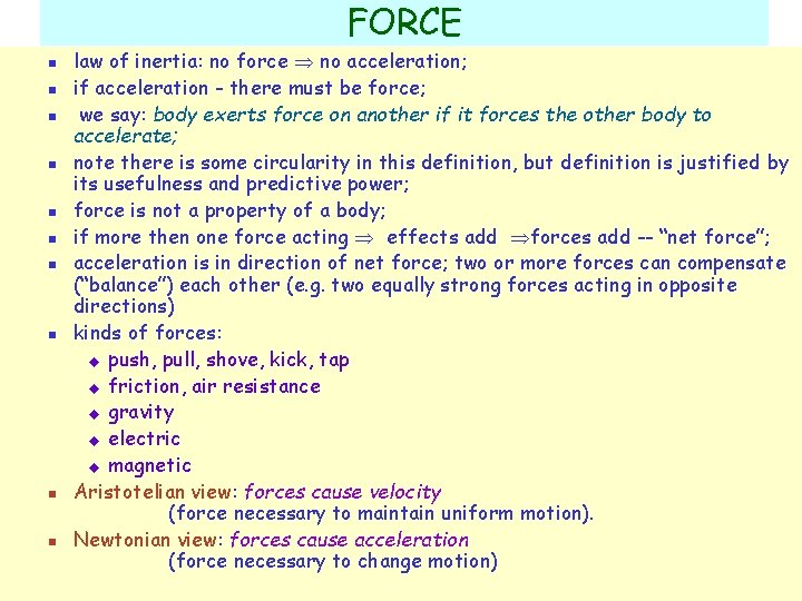 FORCE n n n n n law of inertia: no force no acceleration; if